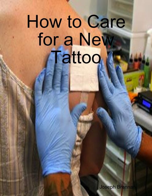 How to Care for a New Tattoo, Joseph Brennan