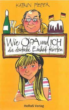 Wie Opa und ich die Deutsche Einheit feierten, Katrin Pieper