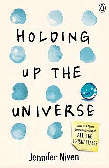 Holding Up the Universe, Jennifer Niven