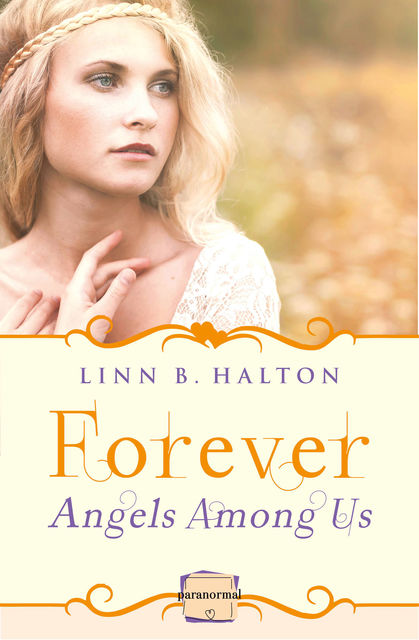 Forever: HarperImpulse Paranormal Romance (A Novella) (Angels Among Us, Book 3), Linn B Halton