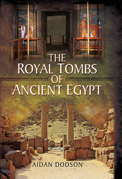 The Royal Tombs of Ancient Egypt, Aidan Dodson