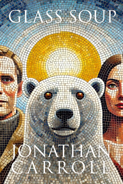 Glass Soup, Jonathan Carroll