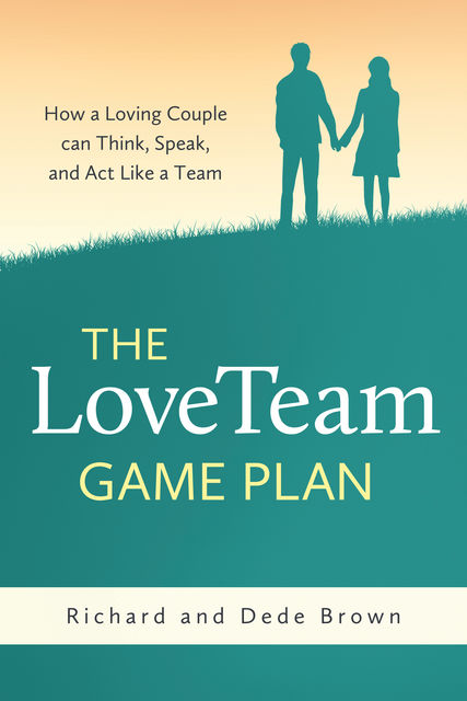 The LoveTeam Game Plan, Richard Brown, Dede Brown