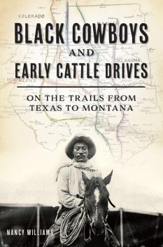 Black Cowboys and Early Cattle Drives, Nancy Williams