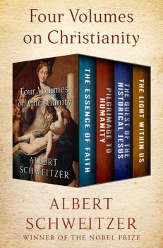 Four Volumes on Christianity, Albert Schweitzer