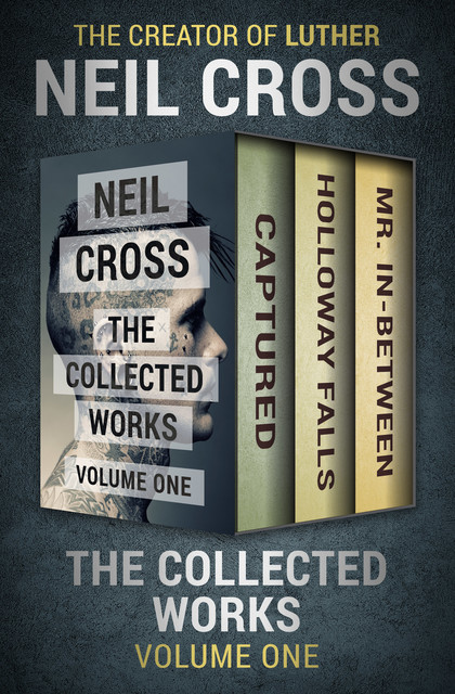 The Collected Works Volume One, Neil Cross