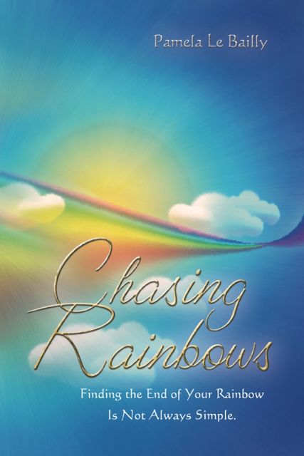 Chasing Rainbows, Pamela Le Bailly