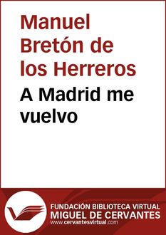 A Madrid me vuelvo, Manuel Bretón de los Herreros