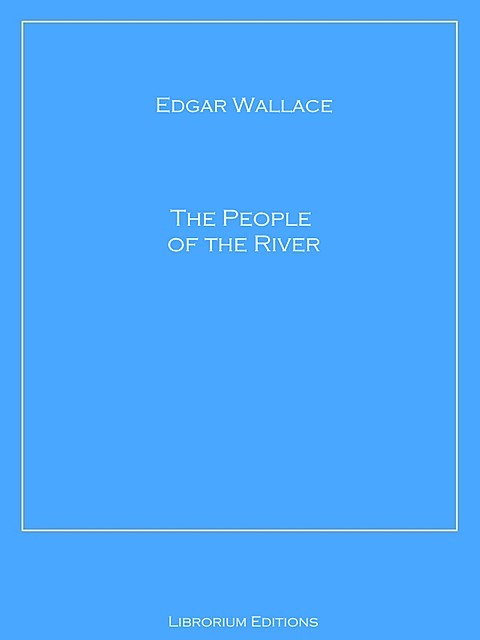 The People of the River, Edgar Wallace