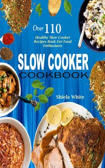 Slow Cooker Cookbook, Shiela White