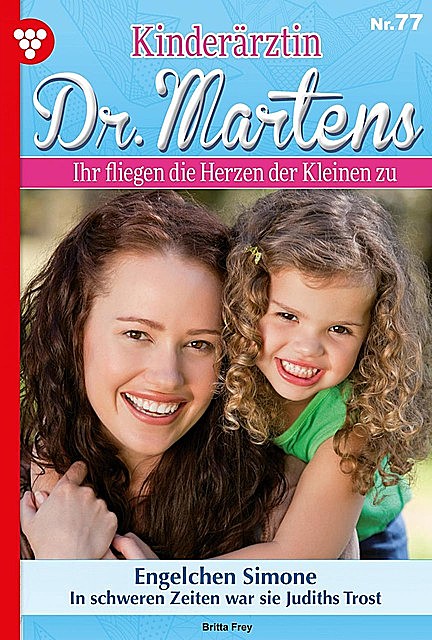 Kinderärztin Dr. Martens 77 – Arztroman, Britta Frey