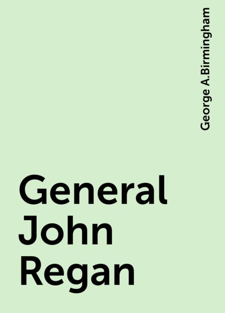 General John Regan, George A.Birmingham