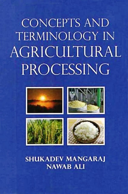 Concepts and Terminology In Agricultural Processing, Nawab Ali, Shukadev Mangaraj