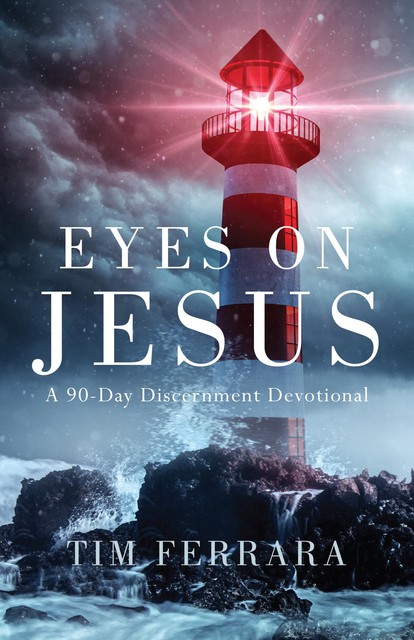 Eyes On Jesus, Tim Ferrara