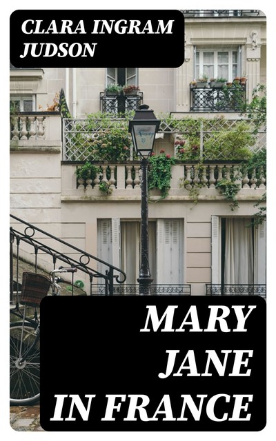 Mary Jane in France, Clara Ingram Judson
