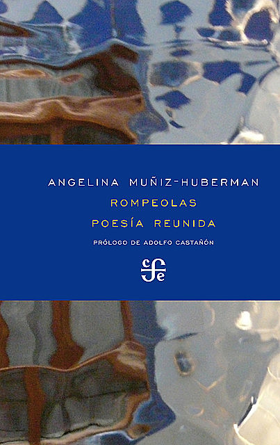 Rompeolas. Poesía reunida, Angelina Muñiz-Huberman