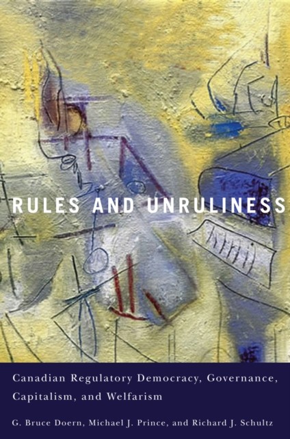 Rules and Unruliness, G. Bruce Doern