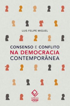 Consenso e conflito na democracia contemporânea, Luis Felipe Miguel