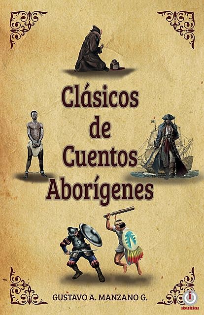 Clásicos de cuentos Aborígenes, Gustavo A. Manzano G.