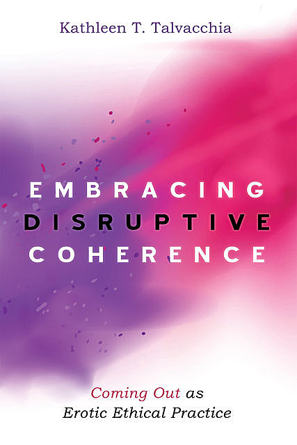 Embracing Disruptive Coherence, Kathleen T.Talvacchia
