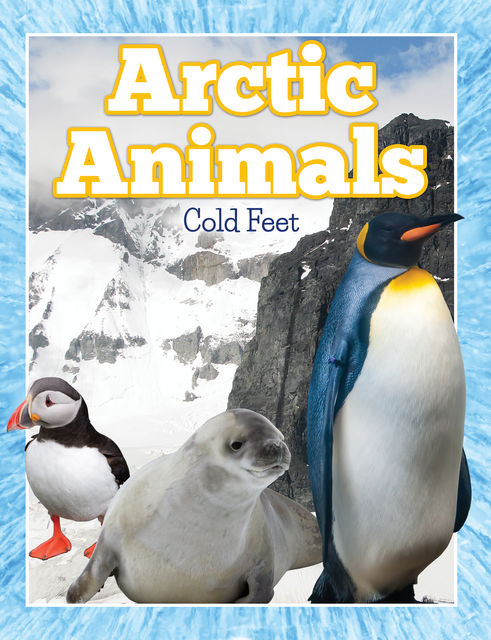 Arctic Animals (Cold Feet), Speedy Publishing