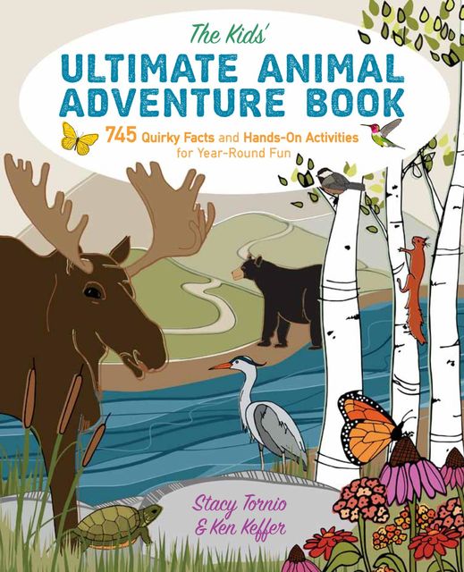 The Kids' Ultimate Animal Adventure Book, Ken Keffer, Stacy Tornio