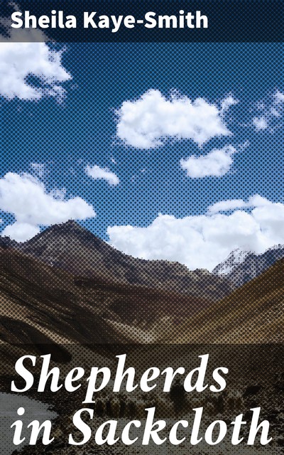 Shepherds in Sackcloth, Sheila Kaye-Smith