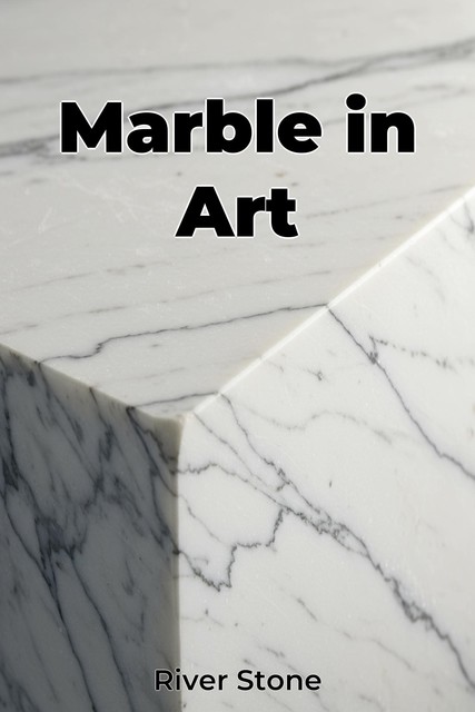 Marble in Art, River Stone