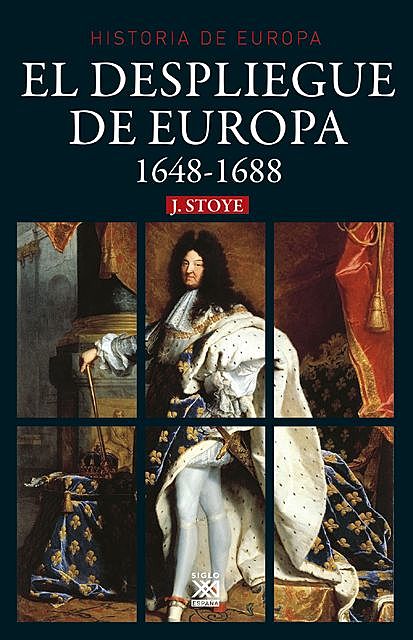 El despliegue de Europa. 1648–1688, John Stoye