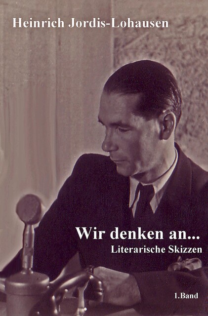 Wir denken an, Heinrich Jordis-Lohausen