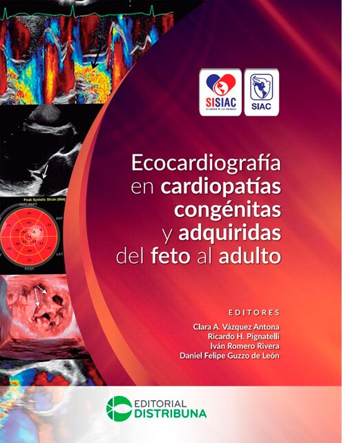 Ecocardiografía en Cardiopatías Congénitas y Adquiridas del Feto al Adulto, Iván Rivera, Clara A. Vázquez Antona, Daniel Felipe Guzzo de León, Ricardo H. Pignatelli