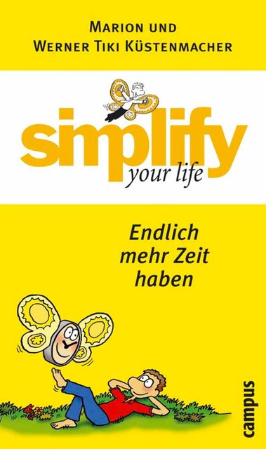 simplify your life – Endlich mehr Zeit haben, Werner Tiki Küstenmacher, Marion Küstenmacher