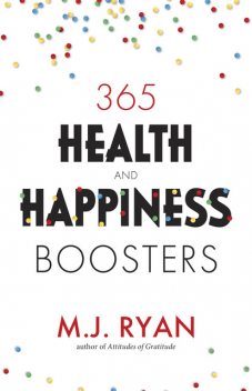 365 Health & Happiness Boosters, M.J. Ryan