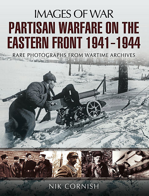 Partisan Warfare on the Eastern Front, 1941–1944, Nik Cornish