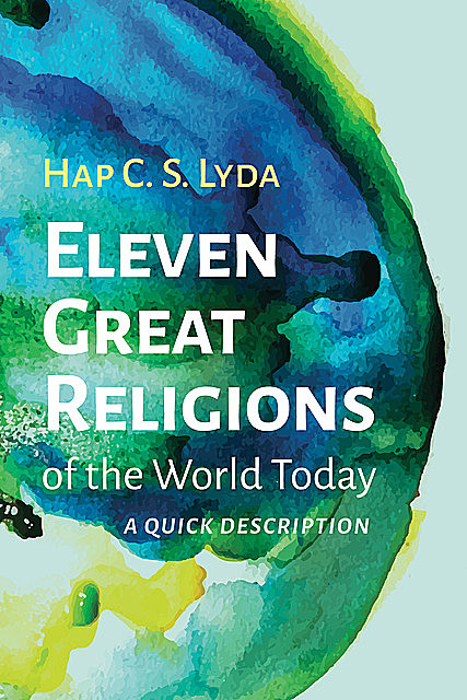 Eleven Great Religions of the World Today, Hap C.S. Lyda