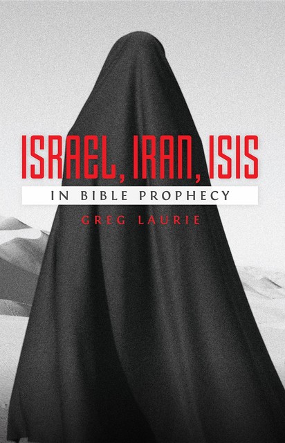 Israel, Iran, ISIS, Greg Laurie