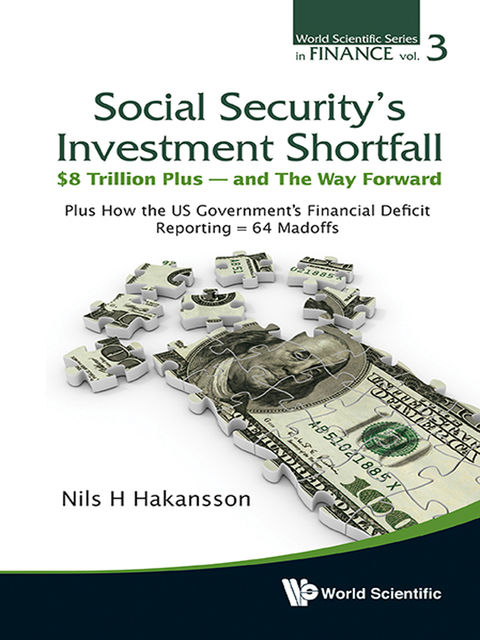 Social Security's Investment Shortfall: $8 Trillion Plus â and The Way Forward, Nils H Hakansson