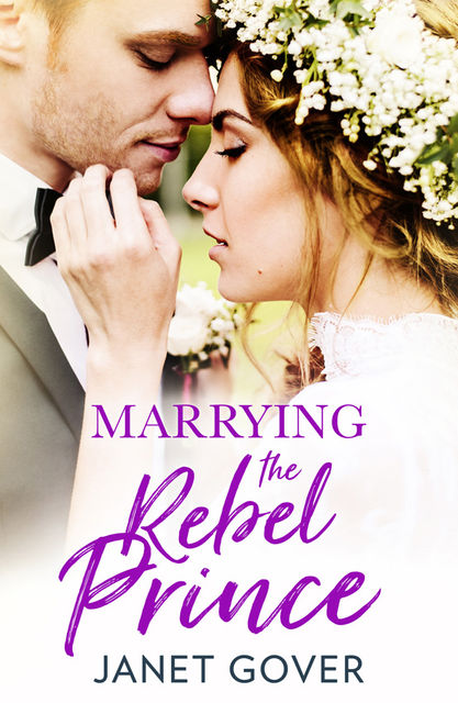 Marrying the Rebel Prince, Janet Gover