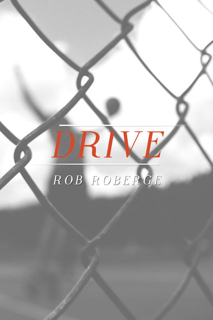Drive, Rob Roberge