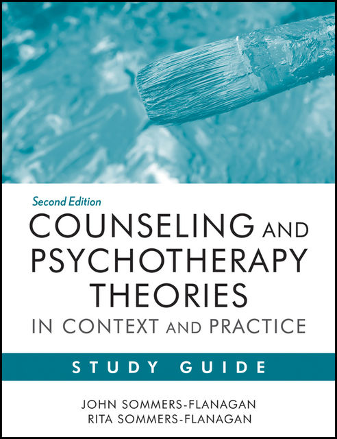 Counseling and Psychotherapy Theories in Context and Practice Study Guide, John Flanagan, Rita Sommers-Flanagan