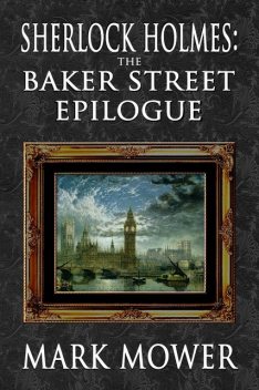 Sherlock Holmes – The Baker Street Epilogue, Mark Mower