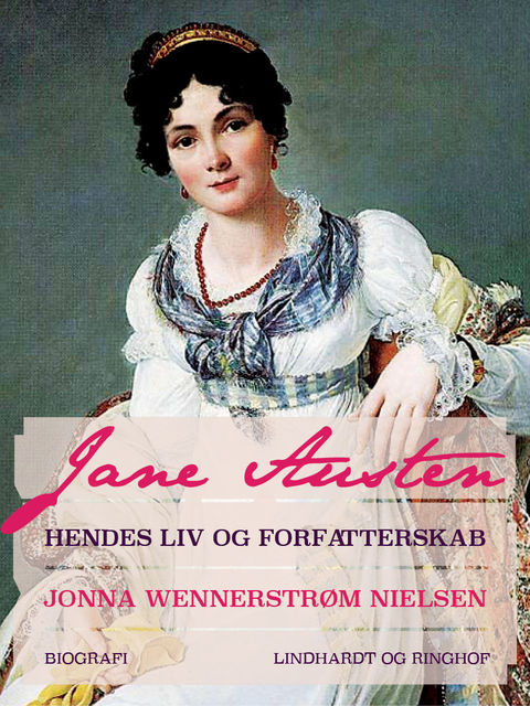 Jane Austen – hendes liv og forfatterskab, Jonna Wennerstrøm Nielsen