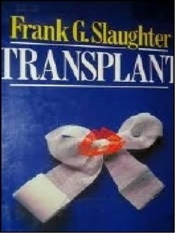 Transplante, Frank G. Slaughter