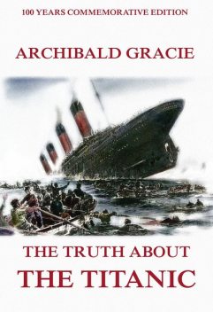 The Truth About The Titanic, Archibald Gracie