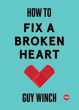 How to Fix a Broken Heart, Guy Winch