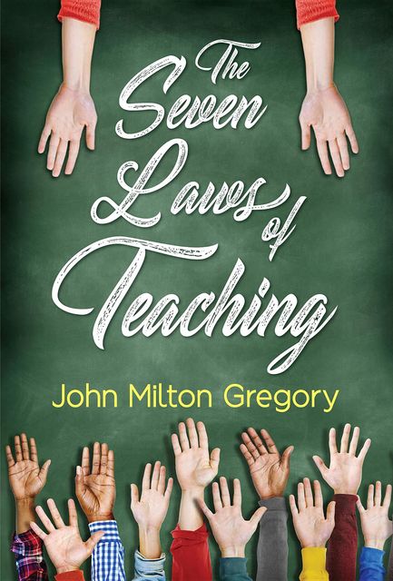 The Seven Laws of Teaching, John Gregory