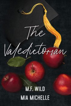 Misadventures of a Valedictorian, M.F. Wild, Mia Michelle