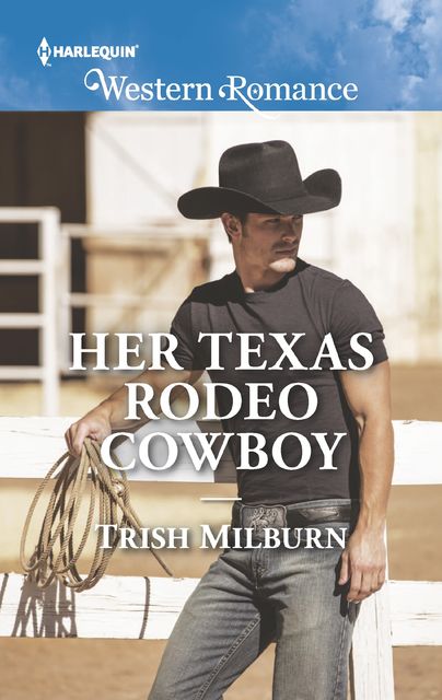 Her Texas Rodeo Cowboy, Trish Milburn