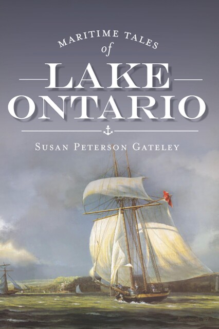 Maritime Tales of Lake Ontario, Susan Peterson Gateley