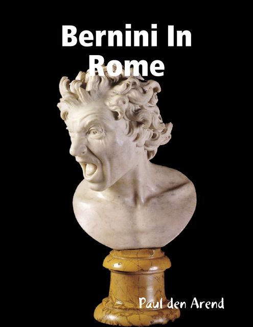 Bernini In Rome, Paul den Arend